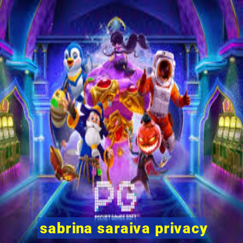 sabrina saraiva privacy